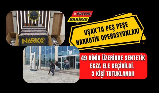 Uşak’ta Peş Peşe Narkotik Operasyonları: 3 Tutuklama