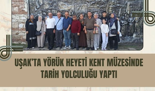 Uşak’ta Yörük Heyeti Kent Müzesinde Tarih Yolculuğu Yaptı