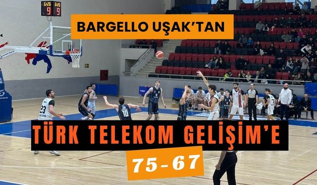 Bargello Uşak’tan Türk Telekom Gelişim’e 75-67