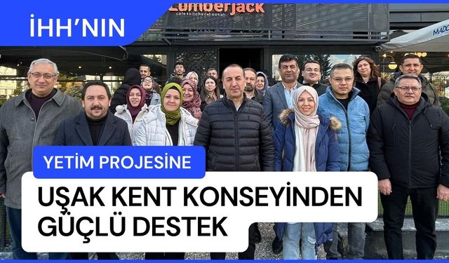 İHH’nın Yetim Projesine Uşak Kent Konseyinden Güçlü Destek