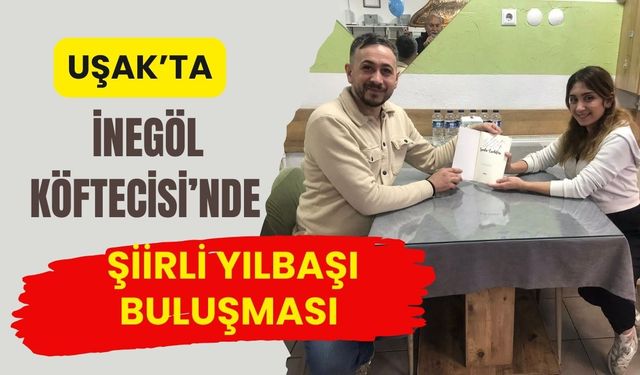 Uşak’ta İnegöl Köftecisi’nde Şiirli Yılbaşı Buluşması