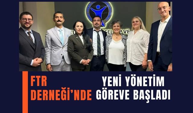 FTR Derneği’nde Yeni Yönetim Göreve Başladı