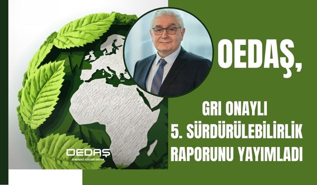 OEDAŞ, GRI Onaylı 5. Sürdürülebilirlik Raporunu Yayımladı