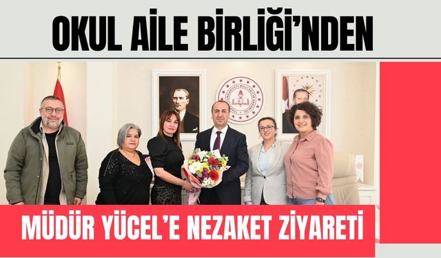 Okul Aile Birliği’nden Müdür Yücel’e Nezaket Ziyareti