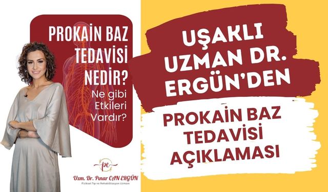 Uşaklı Uzman Dr. Ergün’den Prokain Baz Tedavisi Açıklaması