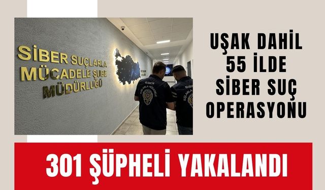 Uşak Dahil 55 İlde Siber Suç Operasyonu