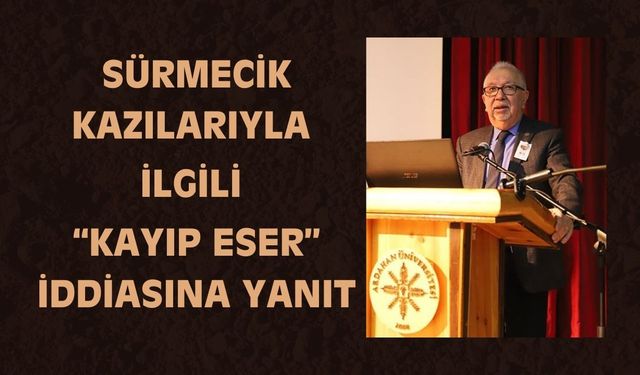 Sürmecik Kazılarıyla İlgili “Kayıp Eser” İddiasına Yanıt