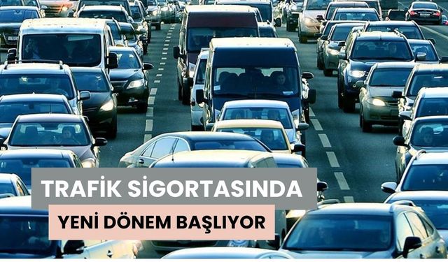 Trafik Sigortasında Yeni Dönem Başlıyor