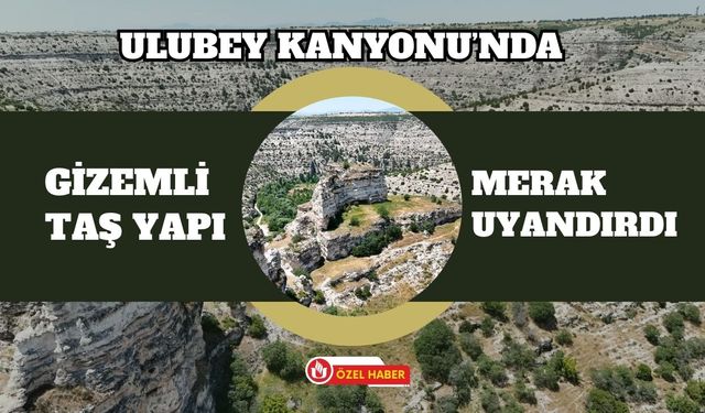 Ulubey Kanyonu’nda Gizemli Taş Yapı Merak Uyandırdı