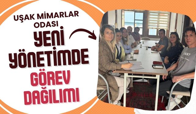 Uşak Mimarlar Odası Yeni Yönetimde Görev Dağılımı