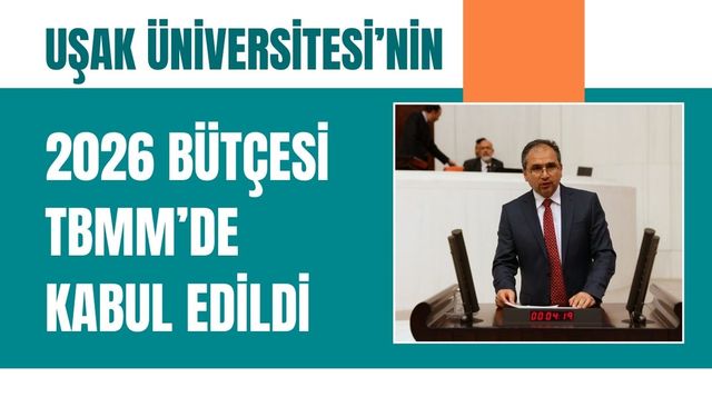 Uşak Üniversitesi’nin 2026 Bütçesi TBMM’de Kabul Edildi