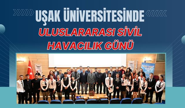 Uşak Üniversitesinde Uluslararası Sivil Havacılık Günü