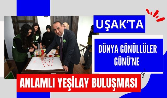 Uşak’ta Dünya Gönüllüler Günü’ne anlamlı Yeşilay buluşması