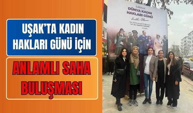 Uşak’ta Kadın Hakları Günü İçin Anlamlı Saha Buluşması