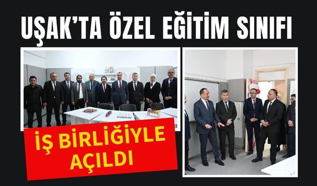 Uşak’ta Özel Eğitim Sınıfı İş Birliğiyle Açıldı