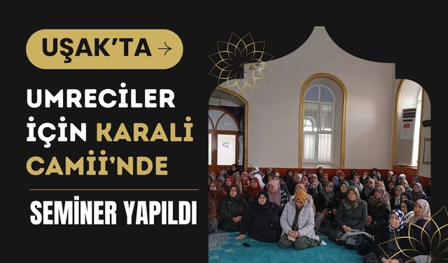 Uşak’ta Umreciler İçin Karali Camii’nde Seminer Yapıldı