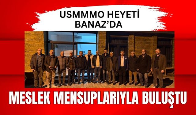USMMMO Heyeti Banaz’da Meslek Mensuplarıyla Buluştu