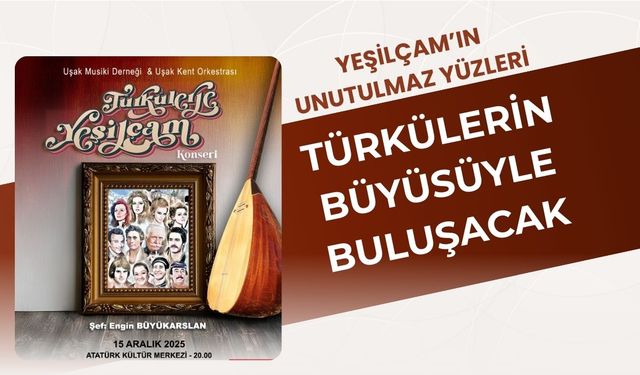 Yeşilçam’ın Unutulmaz Yüzleri Türkülerin Büyüsüyle Buluşacak
