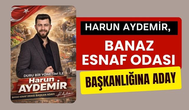 Harun Aydemir, Banaz Esnaf Odası Başkanlığına Aday
