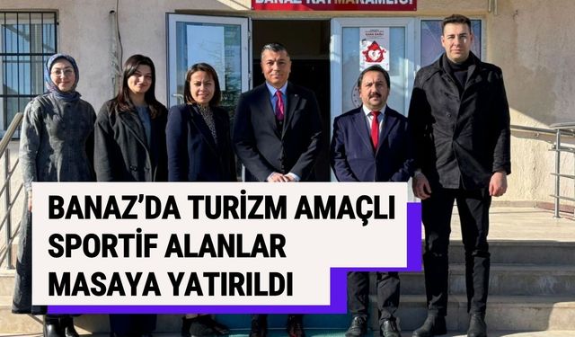 Banaz’da Turizm Amaçlı Sportif Alanlar Masaya Yatırıldı