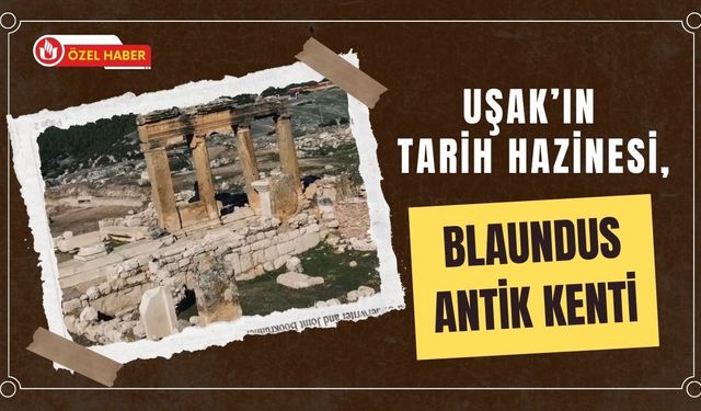 Uşak’ın Tarih Hazinesi, Blaundus Antik Kenti