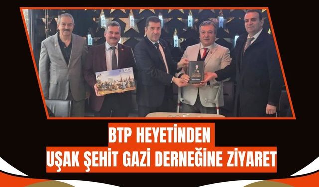 BTP Heyetinden Uşak Şehit Gazi Derneğine Ziyaret