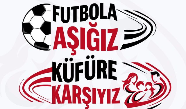 Tribünlere Fair Play Mesajı, Futbola Aşığız, Küfüre Karşıyız