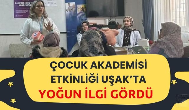 Çocuk Akademisi Etkinliği Uşak’ta Yoğun İlgi Gördü