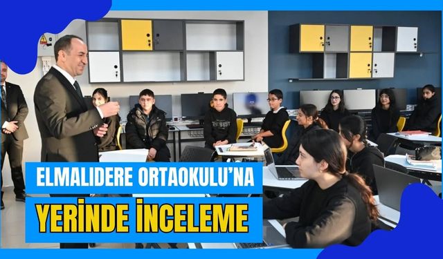 Elmalıdere Ortaokulu’na Yerinde İnceleme
