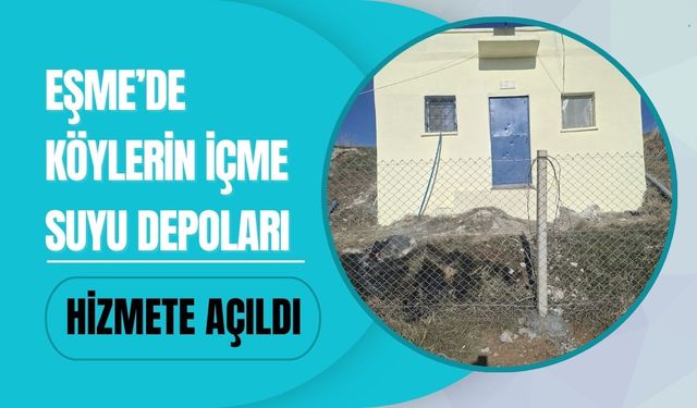 Eşme’de Köylerin İçme Suyu Depoları Hizmete Açıldı