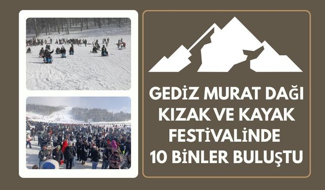 MURAT DAĞI KIZAK VE KAYAK FESTİVALİNDE 10 BİNLER BULUŞTU