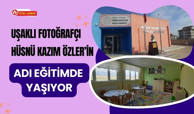 Uşaklı Fotoğrafçı Hüsnü Kazım Özler’in Adı Eğitimde Yaşıyor