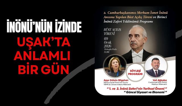 İnönü’nün İzinde Uşak’ta Anlamlı Bir Gün