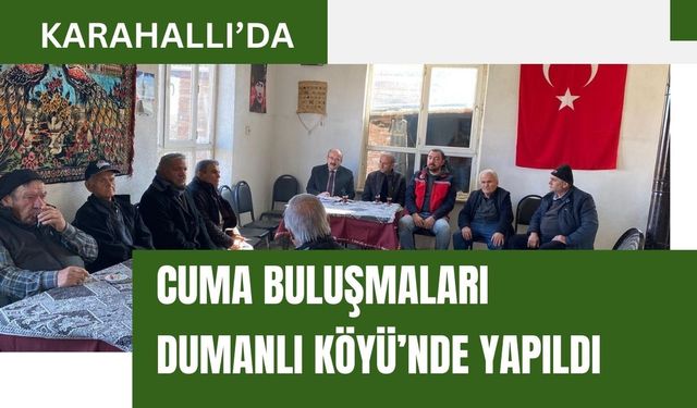 Karahallı’da Cuma Buluşmaları Dumanlı Köyü’nde Yapıldı
