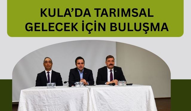 Kula’da Tarımsal Gelecek İçin Buluşma