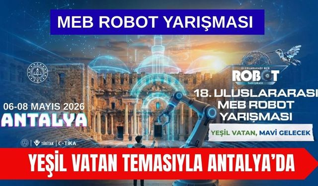 MEB Robot Yarışması Yeşil Vatan Temasıyla Antalya’da