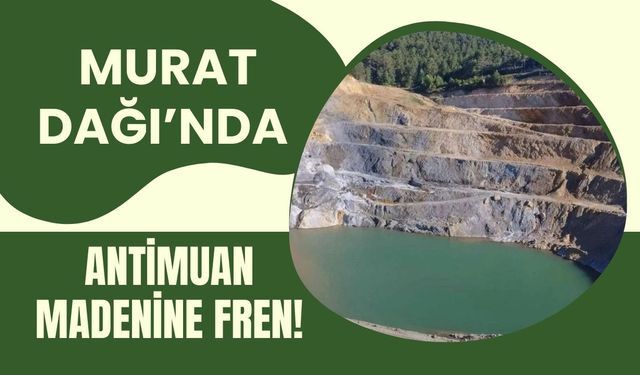 Murat Dağı’nda Antimuan Madenine Fren!