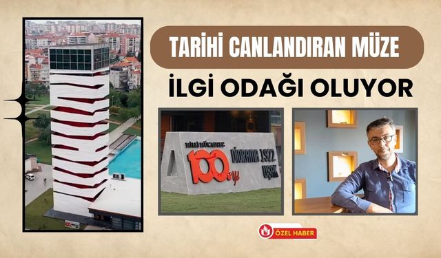Tarihi Canlandıran Müze İlgi Odağı Oluyor