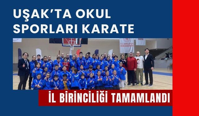 Uşak’ta Okul Sporları Karate İl Birinciliği Tamamlandı
