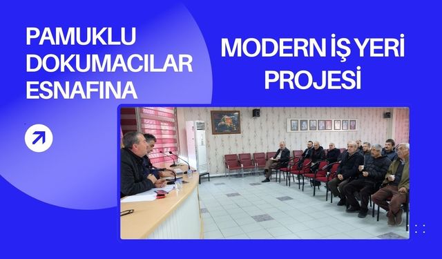 Pamuklu Dokumacılar Esnafına Modern İş Yeri Projesi