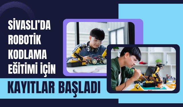Sivaslı’da Robotik Kodlama Eğitimi İçin Kayıtlar Başladı
