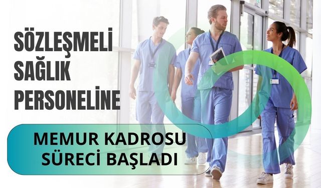 Sözleşmeli Sağlık Personeline Memur Kadrosu Süreci Başladı