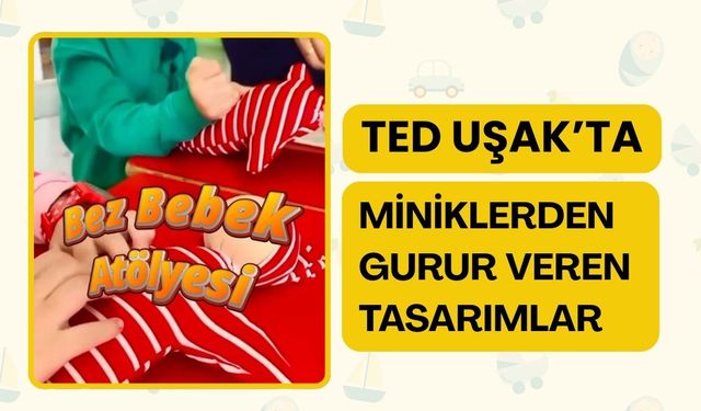 TED Uşak’ta Miniklerden Gurur Veren Tasarımlar