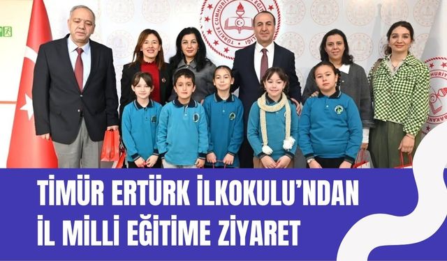 Timür Ertürk İlkokulu’ndan İl Milli Eğitime Ziyaret