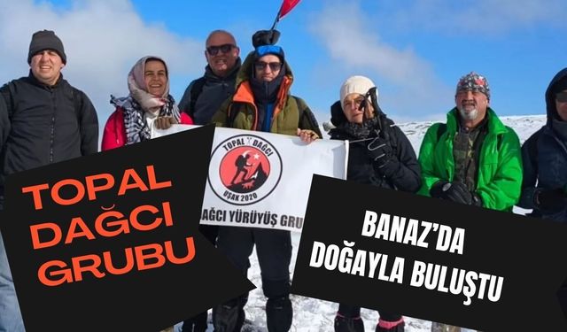 Topal Dağcı Grubu Banaz’da Doğayla Buluştu