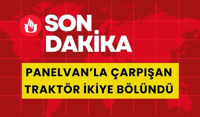 Uşak’ta Panelvanla Çarpışan Traktör İkiye Bölündü