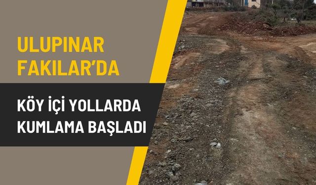 Ulupınar Fakılar’da Köy İçi Yollarda Kumlama Başladı