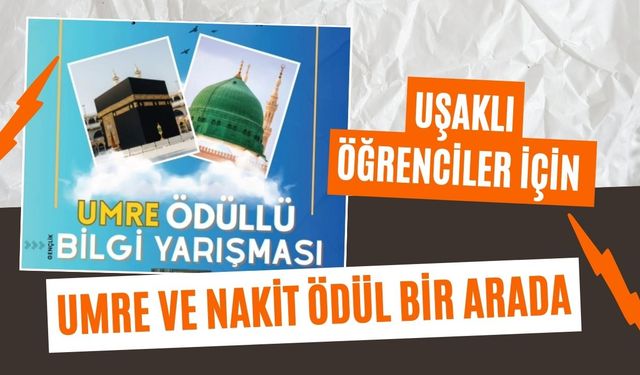 Uşaklı Öğrenciler İçin Umre ve Nakit Ödül Bir Arada