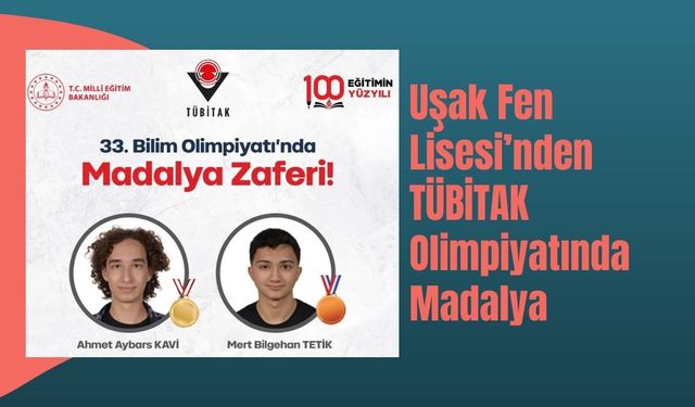 Uşak Fen Lisesi’nden TÜBİTAK Olimpiyatlarında Madalya