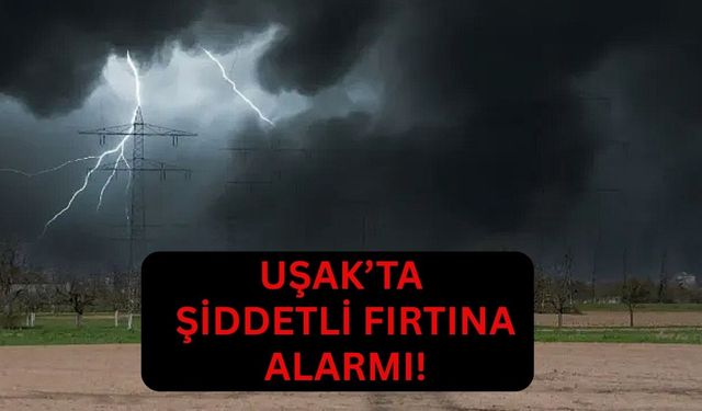 Uşak’ta Rüzgar Sertleşti , Saatler İçinde Sağanak Geliyor